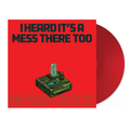 I Heard It's a Mess There Too (Colored LP)
