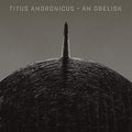 TITUS ANDRONICUS - AN OBELISK (DL CODE) (VINYL)