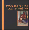 RL Burnside TOO BAD JIM Fat Possum Records NEW SEALED BLACK VINYL RECORD LP